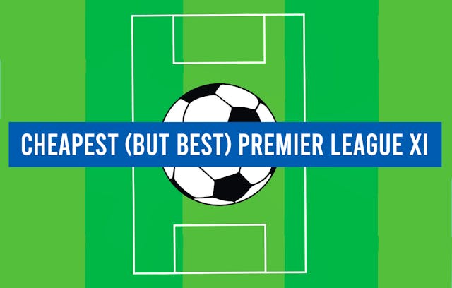 Cheapest (but best) Premier League XI